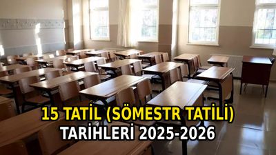 15 tatil (sömestr tatili) ne zaman, kaç gün sürecek? 2025-2026 MEB takvimi