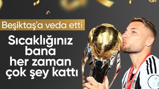 Ciro Immobile, Beşiktaş'a veda etti