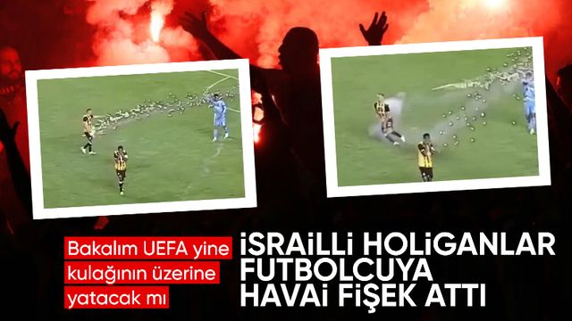 İsrailli taraftarlar Letonya'da ortalığı karıştırdı: Futbolcuya havai fişek attılar