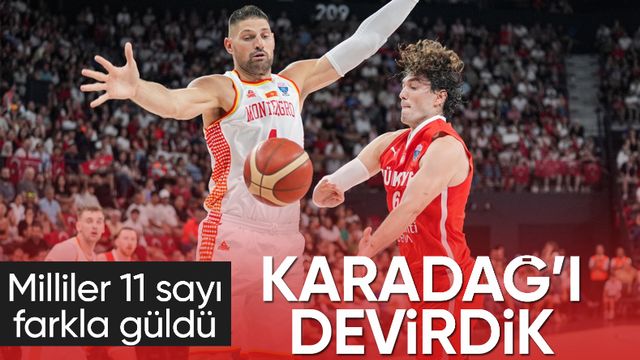 A Milli Erkek Basketbol Takımı, Karadağ'ı devirdi