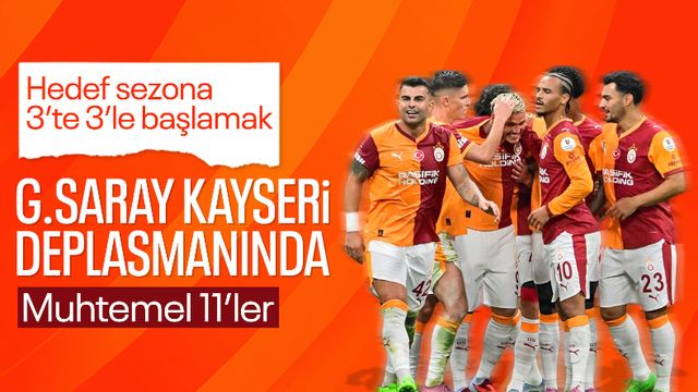 Galatasaray, Kayserispor deplasmanında: İşte muhtemel ilk 11’ler