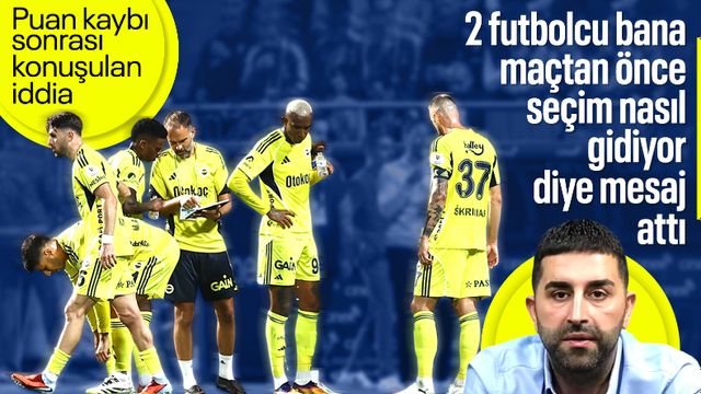 Fenerbahçe'de '2 futbolcu, gazeteciye başkanlık seçimiyle ilgili mesaj attı' iddiası