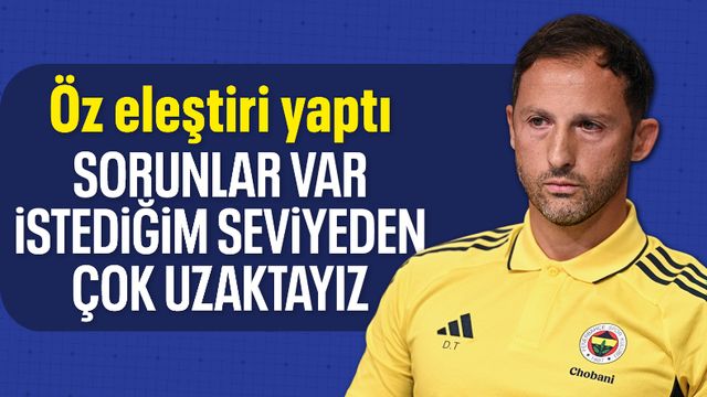 Tedesco: İstediğim seviyeden çok çok uzaktayız