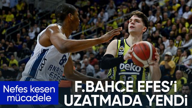 Fenerbahçe, Anadolu Efes'i uzatmada devirdi