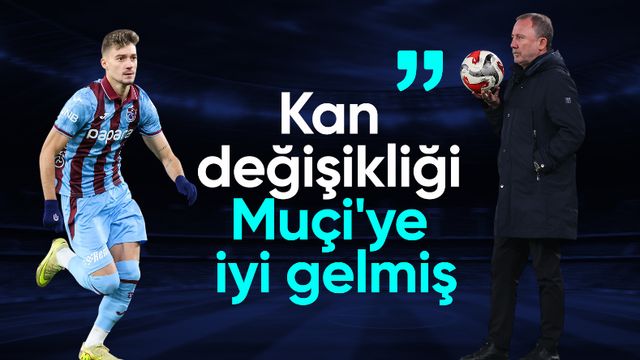 Sergen Yalçın: Kan değişikliği Muçi'ye iyi gelmiş
