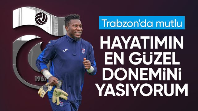 Andre Onana: Hayatımın en güzel dönemini yaşıyorum