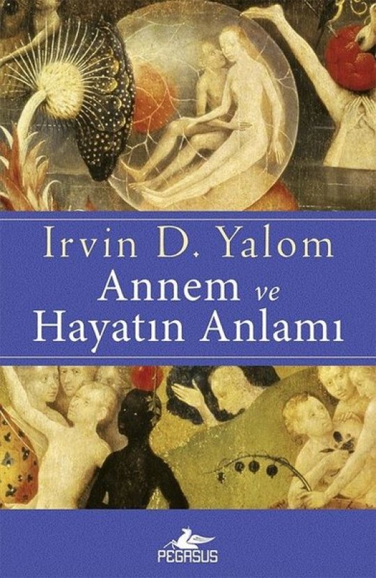 Annem ve Hayatın Anlamı - Irvin D. Yalom Annem ve Hayatın Anlamı - Irvin D. Yalom