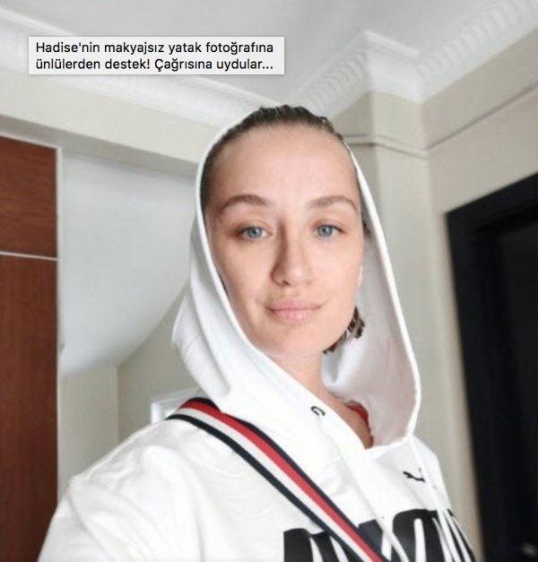 Hadise'nin makyajsız fotoğrafına ünlülerden destek
