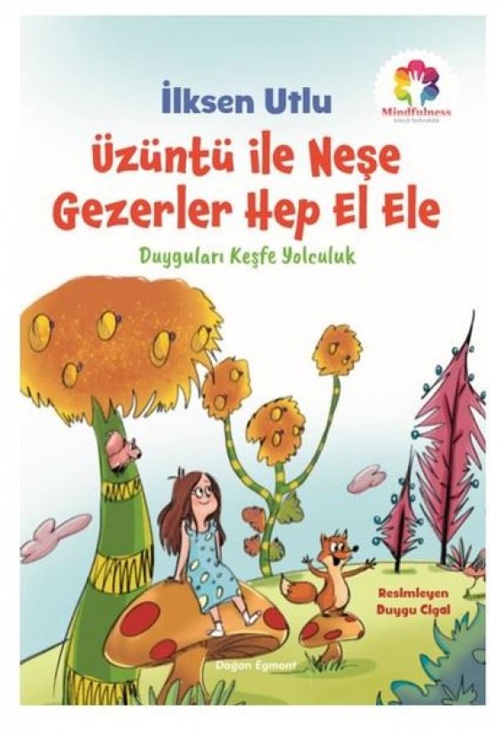 Çocuklarda dikkat üzerine bir kitap: Üzüntü ile Neşe Gezerler Hep El Ele Çocuklarda dikkat üzerine bir kitap: Üzüntü ile Neşe Gezerler Hep El Ele