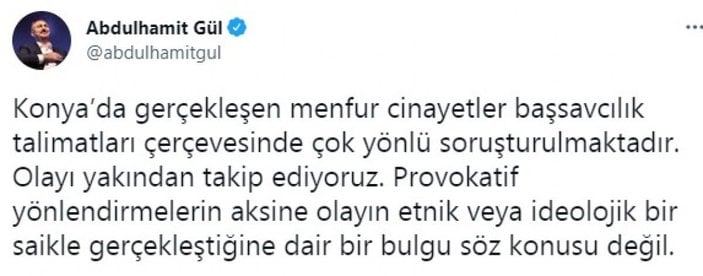 Bakan Gül: Konya'daki cinayetler çok yönlü soruşturuluyor