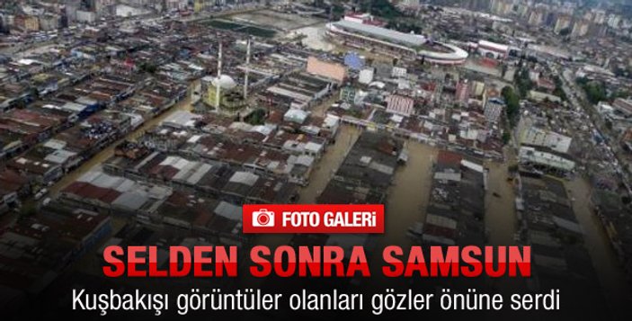Samsun'da sel felaketi ön raporu açıklandı