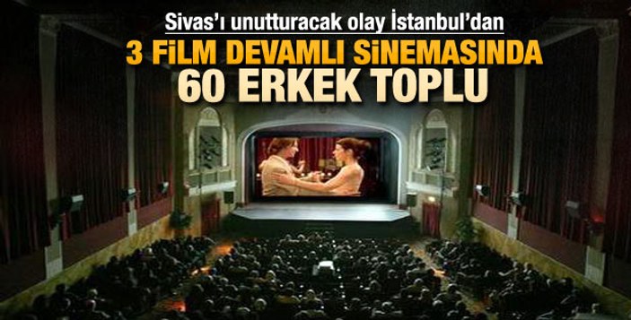 İstanbul'daki sinema operasyonuna tepki