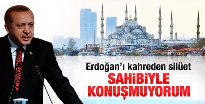 Erdoğan'dan belediye başkanlarına: Silüetleri bozmayın