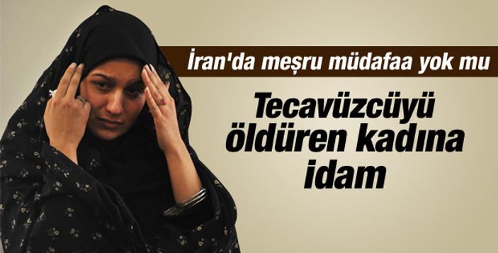 Tecavüzcüsünü öldüren Reyhaneh Jabbari'nin idamı ertelendi