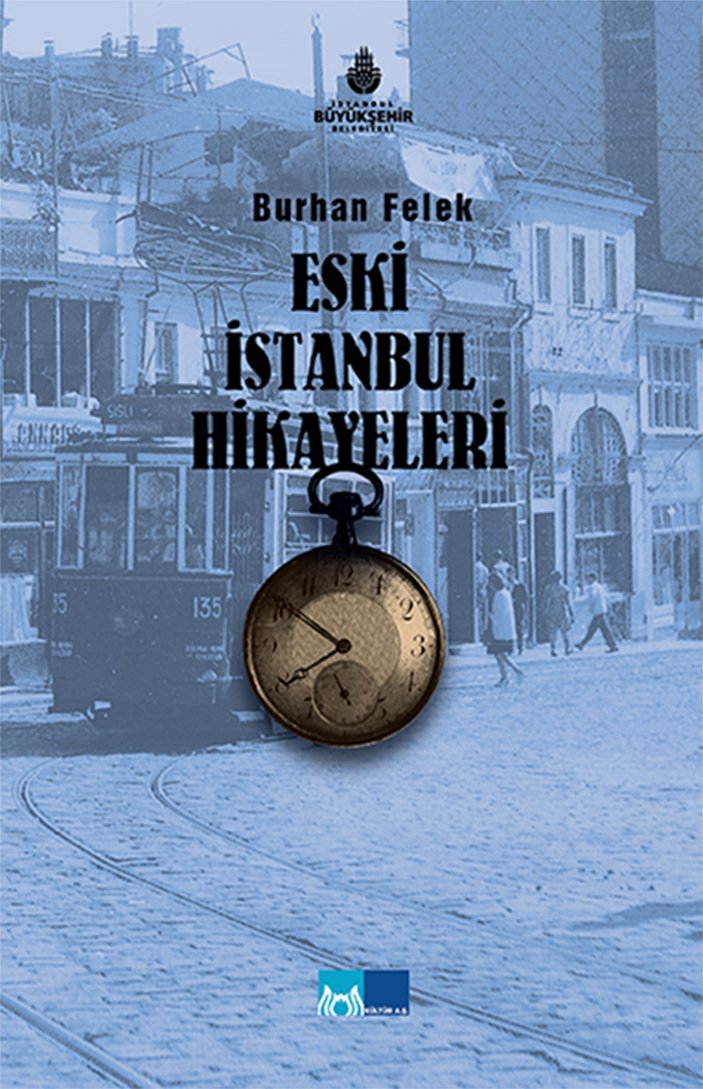 Burhan Felek'ten Eski İstanbul Hikayeleri