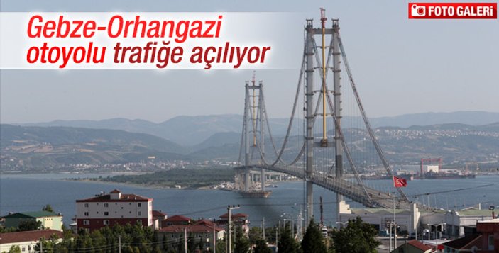Osmangazi Köprüsü'nün açılışına son 5 gün