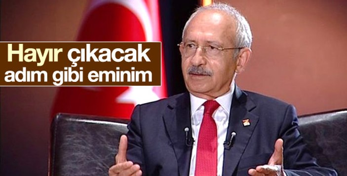 Kılıçdaroğlu: Referandumdan hayır çıkacak