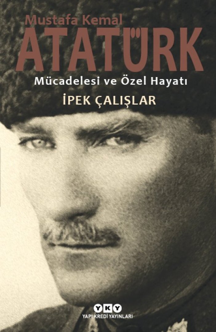Atatürk'ün mücadelesi ve hayatı tek kitapta