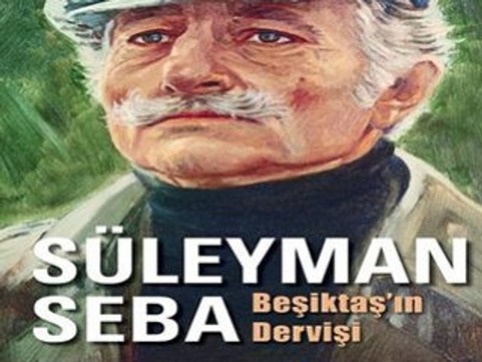 Beşiktaşın Dervişi Süleyman Seba 