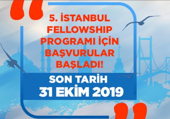 İstanbul Fellowship başvuruları devam ediyor