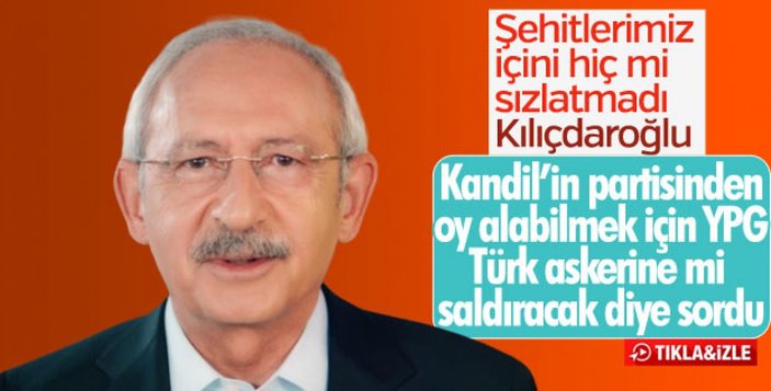 Kemal Kılıçdaroğlu'ndan Cumhurbaşkanı Erdoğan'a YPG eleştirisi