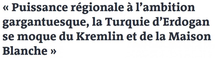 Fransız Le Monde: Erdoğan, Kremlin ve Beyaz Saray'la alay ediyor