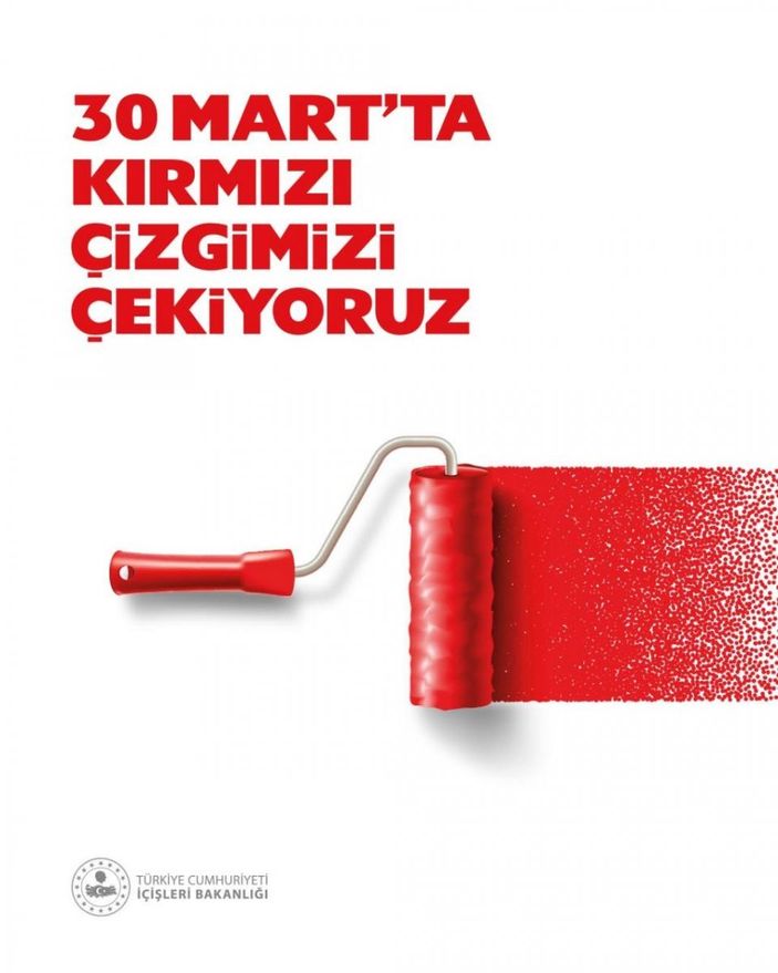 30 Mart kırmızı çizgi nedir? İçişleri Bakanlığı 30 Mart kırmızı çizgi açıklaması