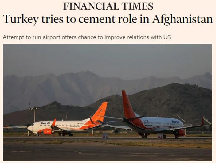 Financial Times: Türkiye'nin hedefi, Afganistan'daki rolünü güçlendirmek