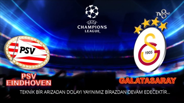 TV8'in Galatasaray - PSV maç yayınında teknik sorun