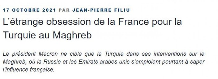 Fransız tarihçi Jean-Pierre Filiu, Emmanuel Macron’un Mağrip’teki Türkiye takıntısını yazdı