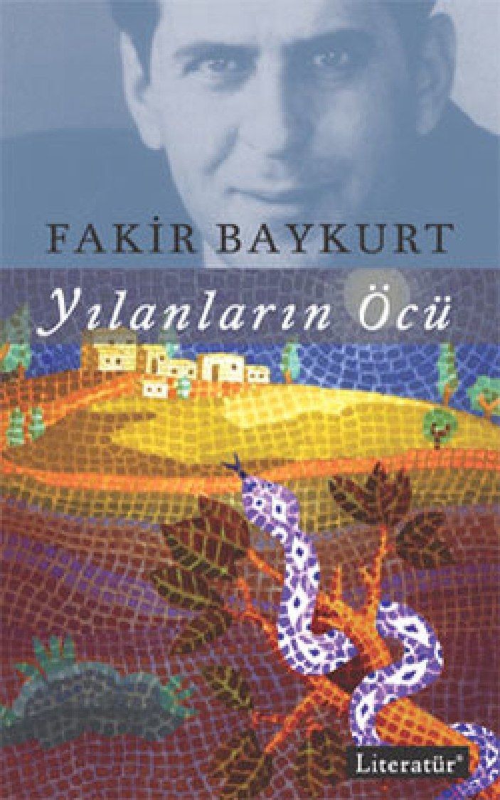 Fakir Baykurt'un ve edebiyatımızın başyapıtı: Yılanların Öcü