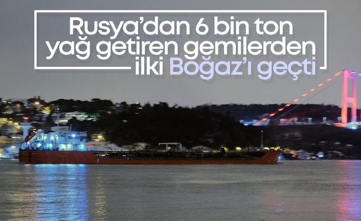 Rusya'dan yola çıkan ayçiçeği yağı yüklü gemi, İstanbul Boğazı’na vardı