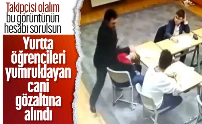 Öğrenci yurdunda şiddet uygulayan görevli tutuklandı