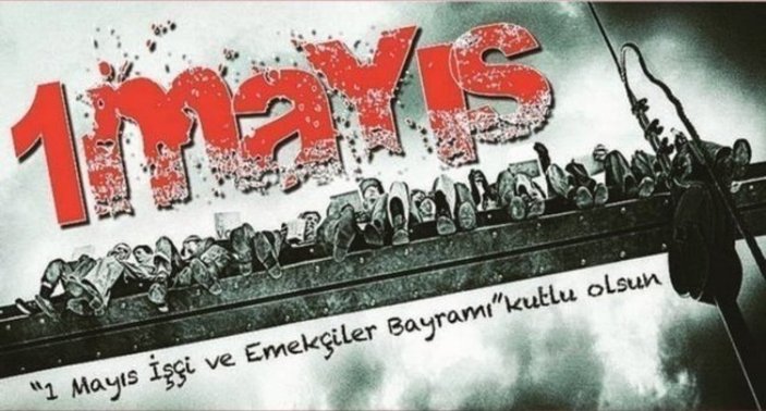 1 Mayıs İşçi Bayramı 2022: Yeni, resimli, anlamlı ve farklı Emek ve Dayanışma Günü mesajları ve sözleri