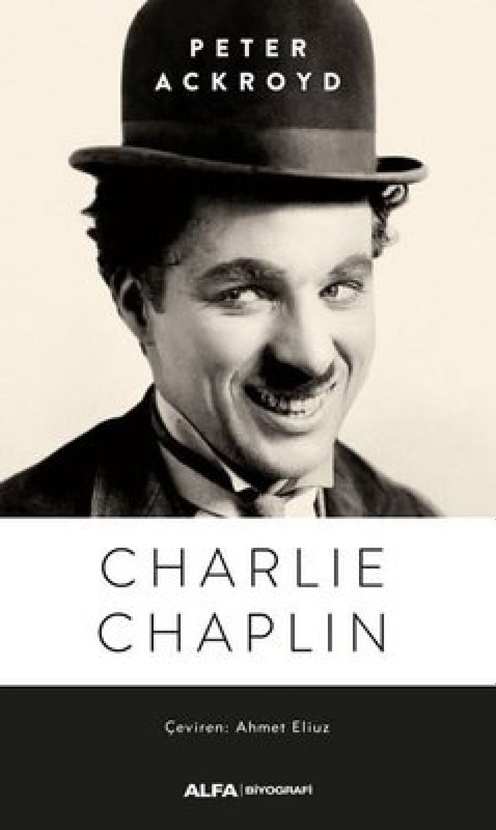 Peter Ackroyd, Charlie Chaplin'in bütün bilinmeyenlerini kitabında anlatıyor