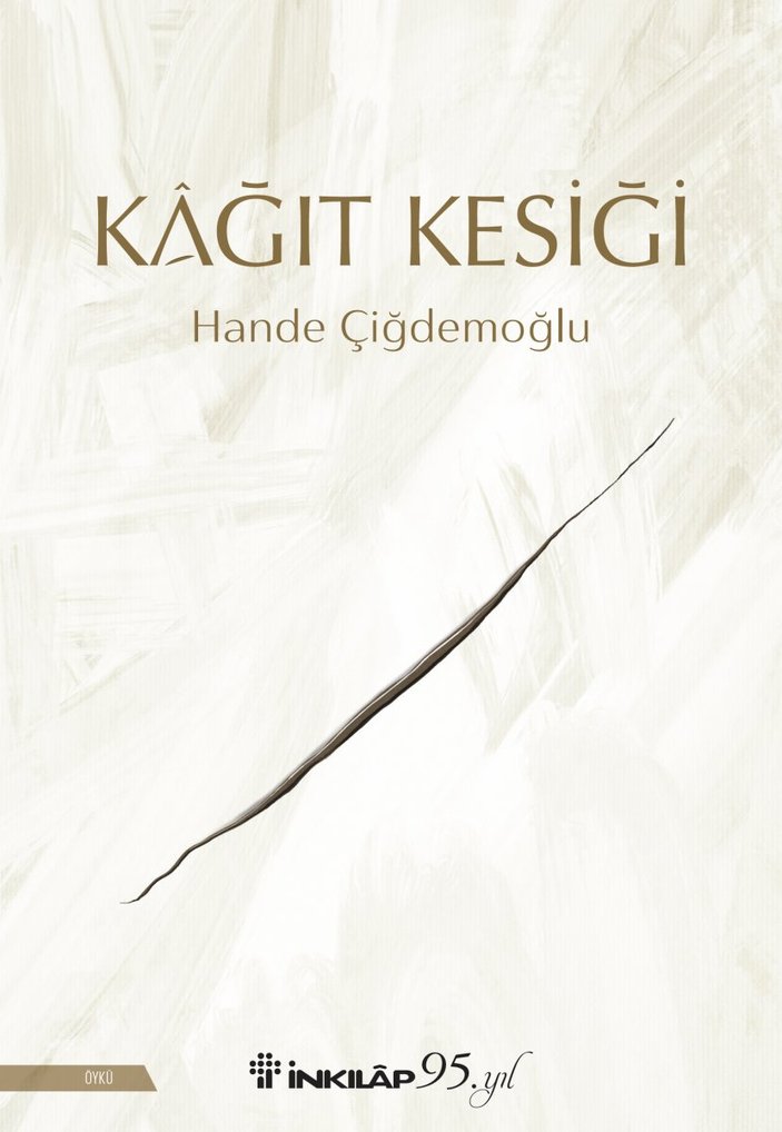 Ödüllü yazar Hande Çiğdemoğlu'undan öyküler: Kağıt Kesiği