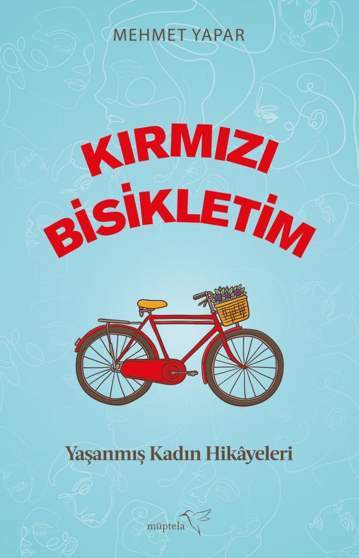 Mehmet Yapar'dan yaşanmış kadın hikayeleri: Kırmızı Bisikletim