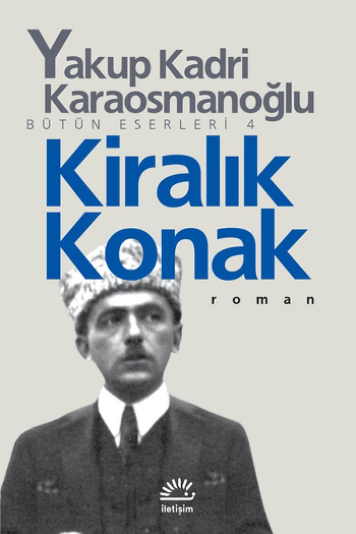 Yakup Kadri Karaosmanoğlu'nun değer yargıları romanı: Kiralık Konak