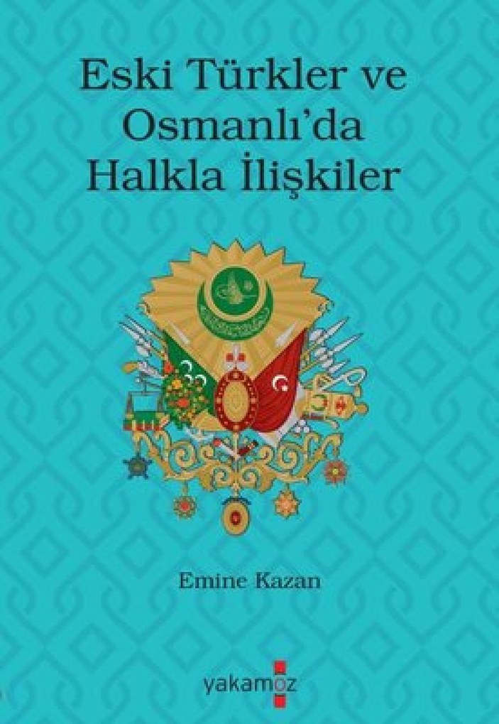 Eski Türklerde ve Osmanlı’da Halkla İlişkiler kitabı, kadim milletin ilişkilerine ayna tutuyor