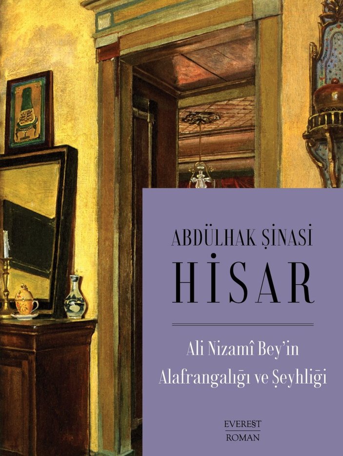Abdülhak Şinasi Hisar Külliyatı'nın 3'üncü kitabı: Ali Nizamî Bey'in Alafrangalığı ve Şeyhliği
