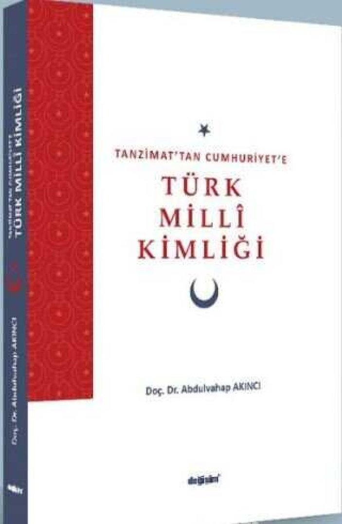 Akademisyen Abdulvahap Akıncı'nın Tanzimat’tan Cumhuriyet’e Türk Milli Kimliği kitabı