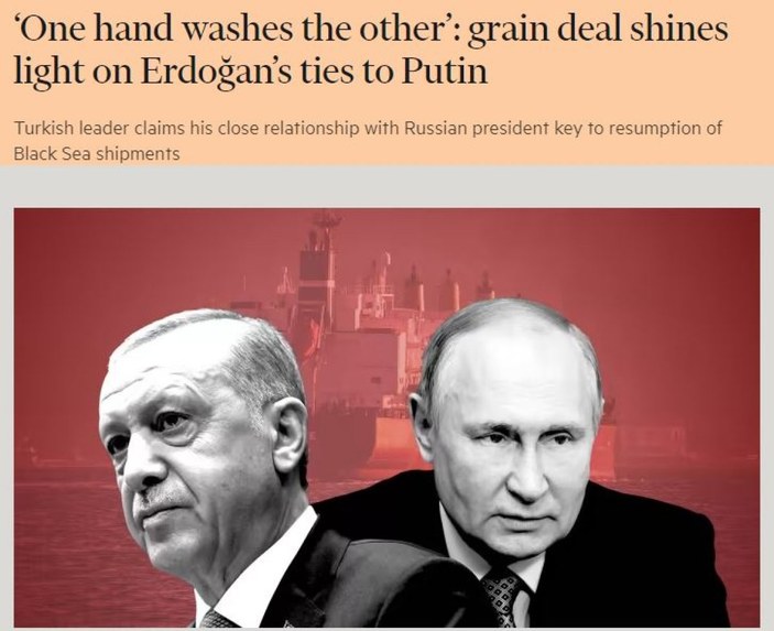 Financial Times, Türkiye'nin tahıl anlaşmasındaki rolünü analiz etti