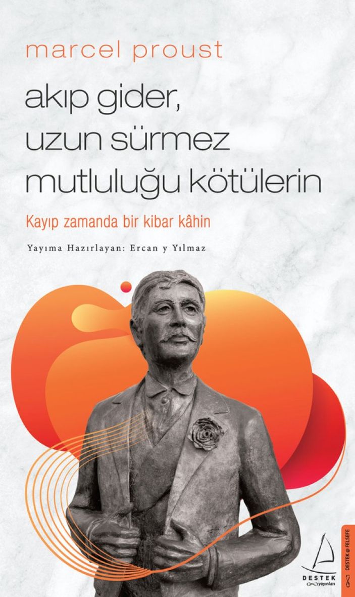 Marcel Proust: Bu gece kitabıma son sözcüğünü yazdım, imdi ölebilirim artık