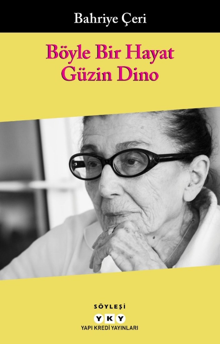 Türk edebiyatında ve hayatında anılar geçidi kitabı: Böyle Bir Hayat-Güzin Dino