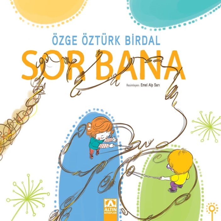 Çocuğun birey olma yolculuğuna ışık tutan kitap: Sor Bana