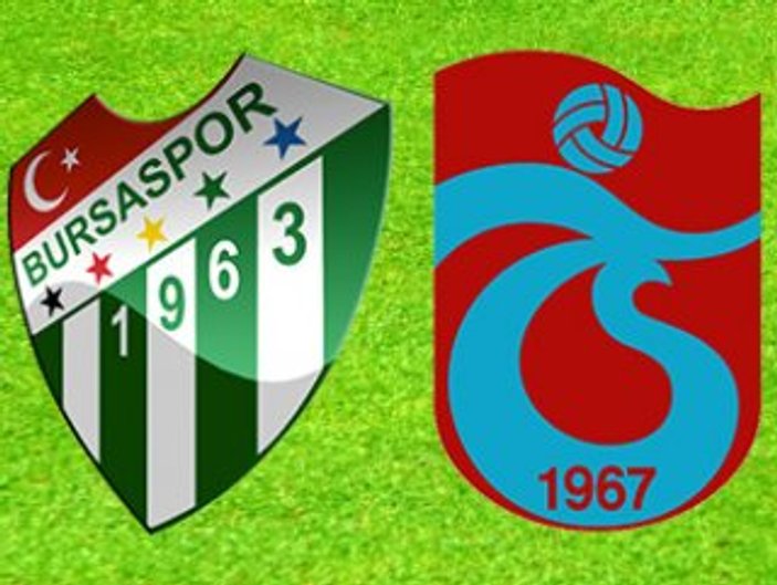 Bursaspor-Trabzonspor maçı muhtemel 11'leri