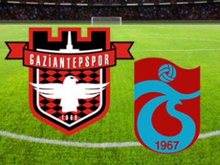 Gaziantepspor-Trabzonspor maçı muhtemel 11'leri