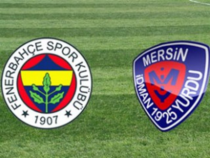 Fenerbahçe-Mersin İdman Yurdu maçı muhtemel 11'leri