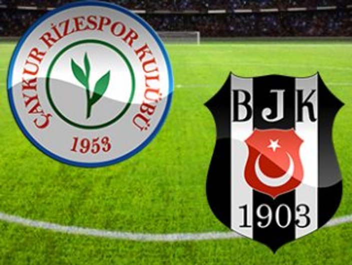 Çaykur Rizespor-Beşiktaş maçı muhtemel 11'leri