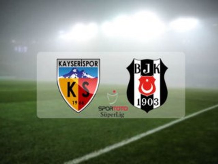Kayserispor-Beşiktaş maçı muhtemel 11'leri